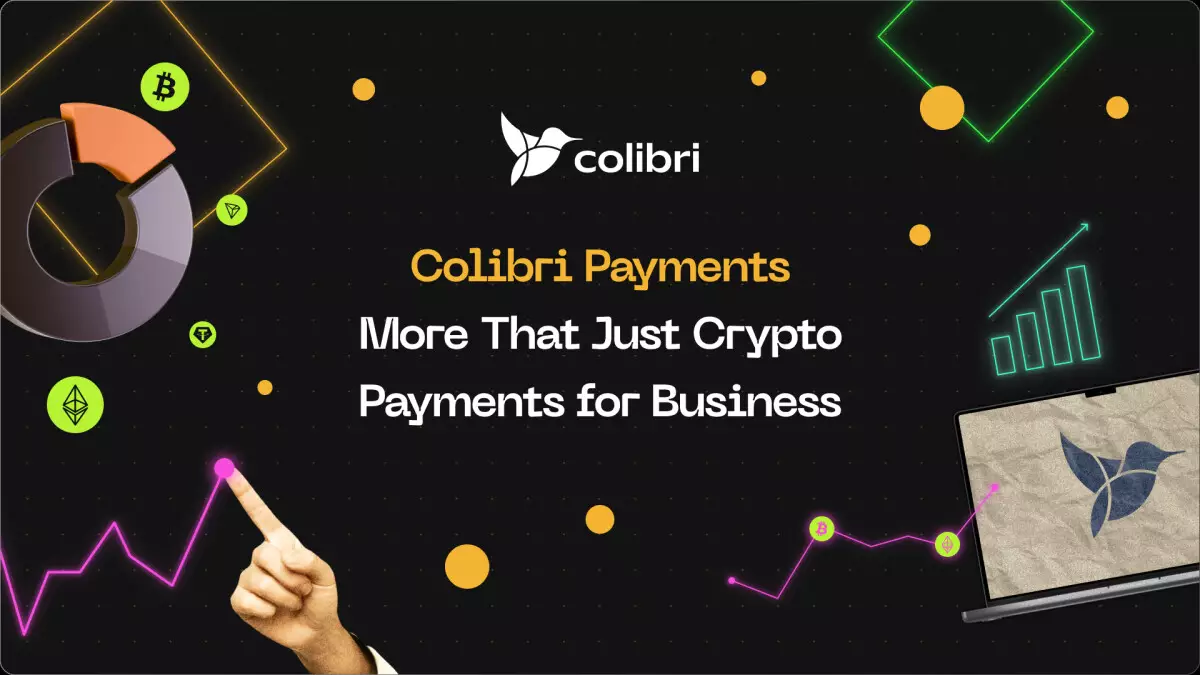 Colibri Payments: Enhancing Business Operations with Crypto Transactions